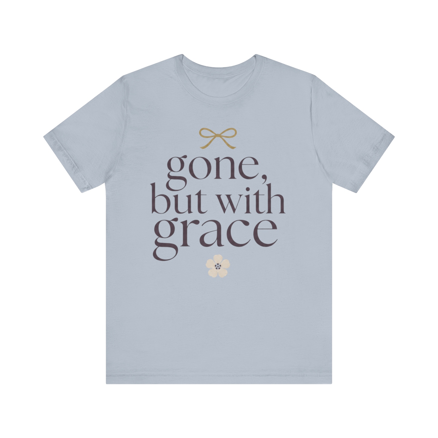 "Gone But With Grace" T-Shirt
