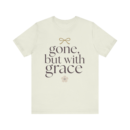"Gone But With Grace" T-Shirt