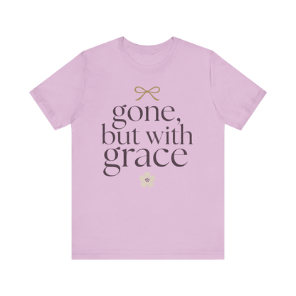 "Gone But With Grace" T-Shirt