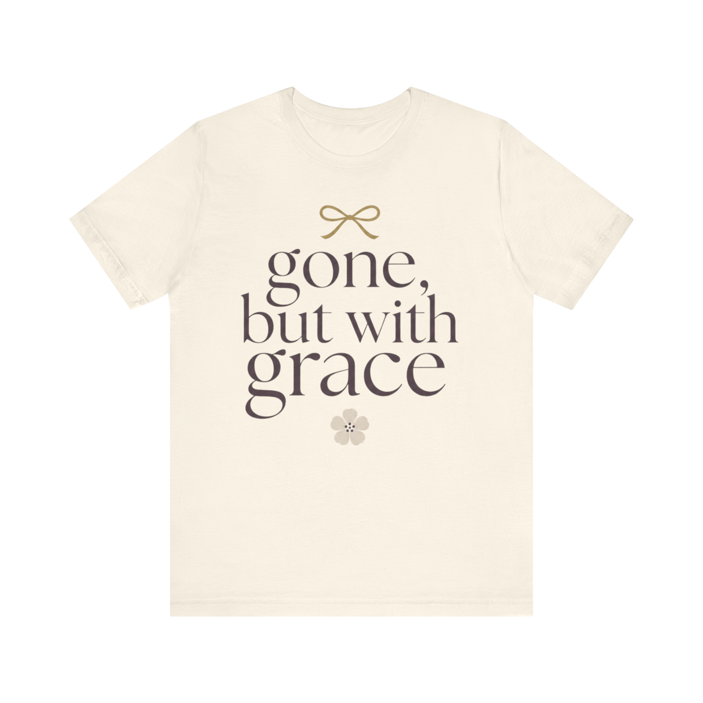 "Gone But With Grace" T-Shirt