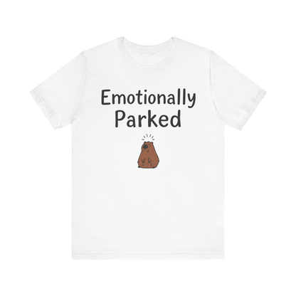 "Emotionally Parked" T-Shirt