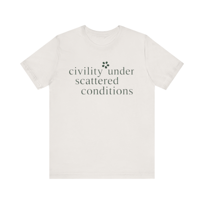 "Civility Under Scattered Conditions" T-Shirt