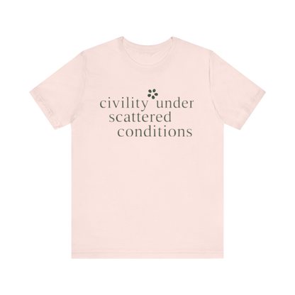 "Civility Under Scattered Conditions" T-Shirt
