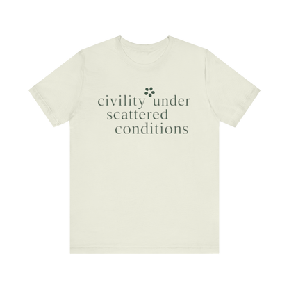 "Civility Under Scattered Conditions" T-Shirt