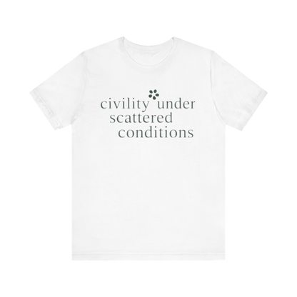 "Civility Under Scattered Conditions" T-Shirt