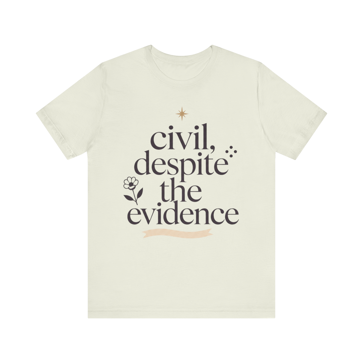 "Civil Despite The Evidence" T-Shirt