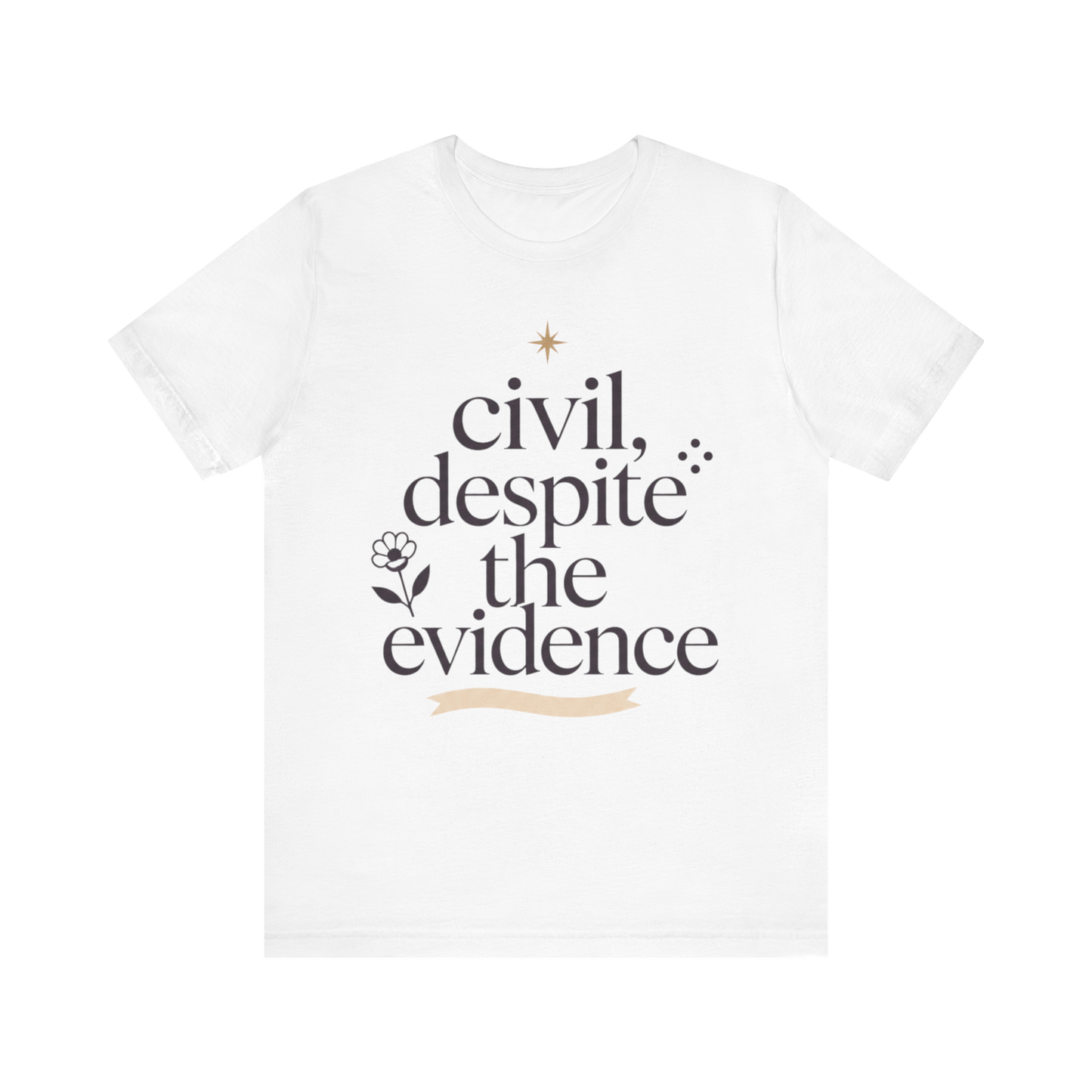 "Civil Despite The Evidence" T-Shirt