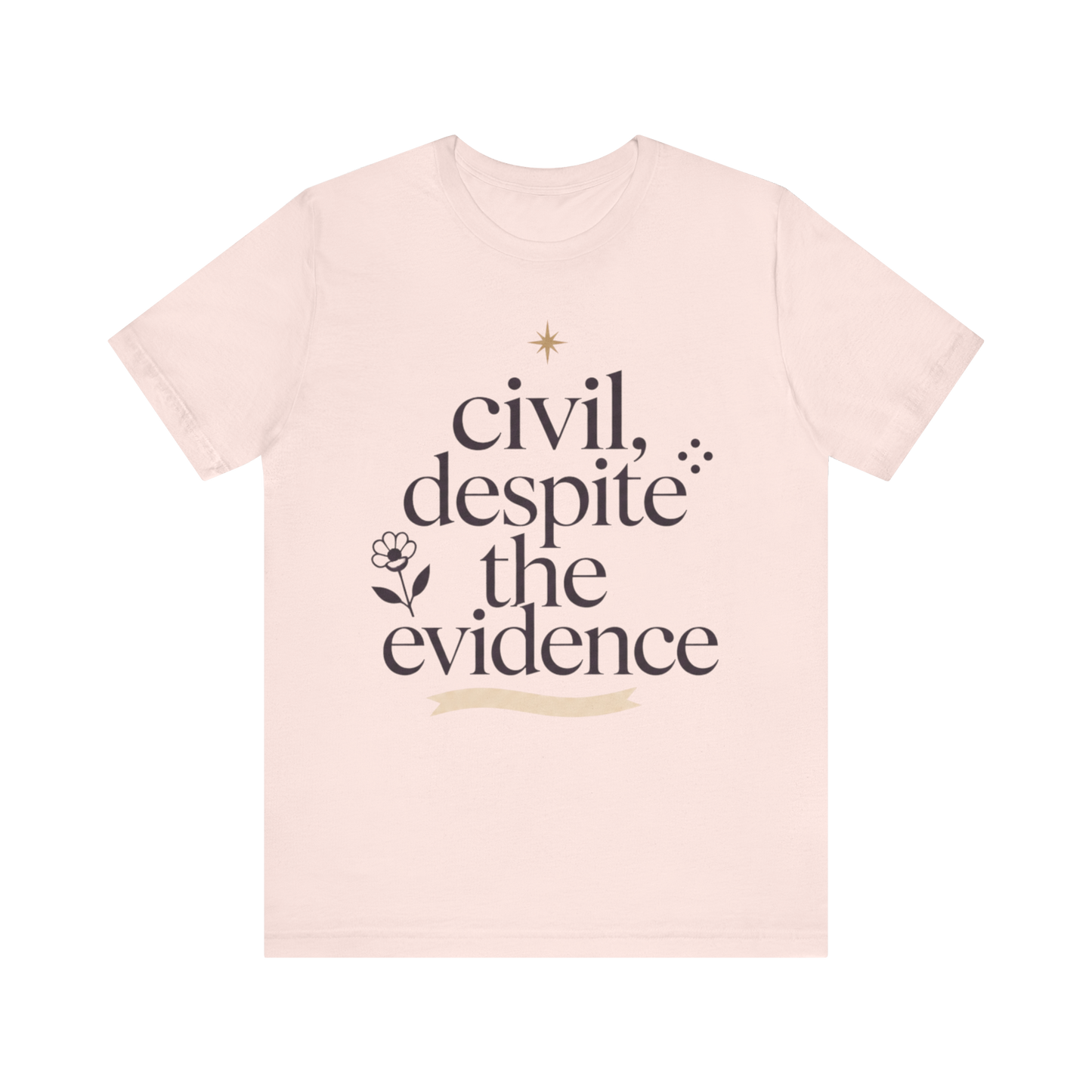 "Civil Despite The Evidence" T-Shirt