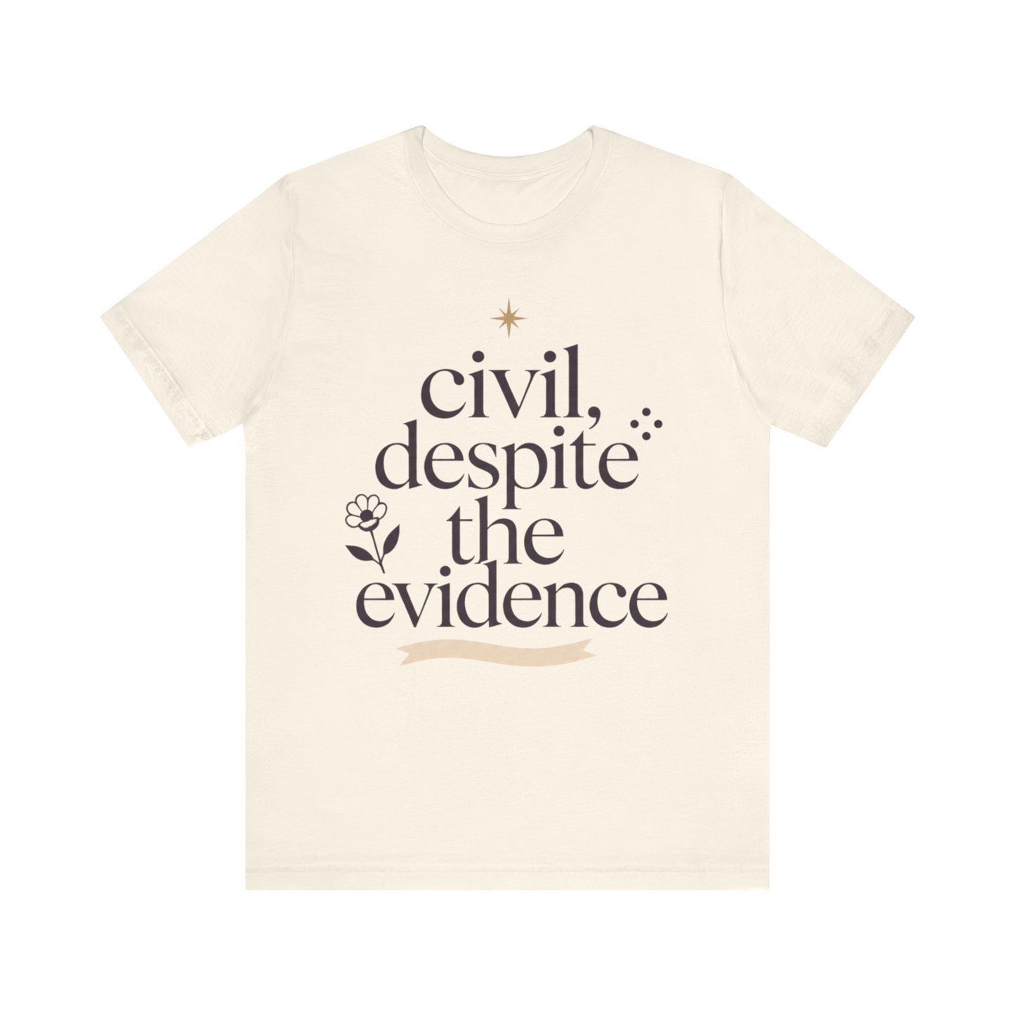 "Civil Despite The Evidence" T-Shirt