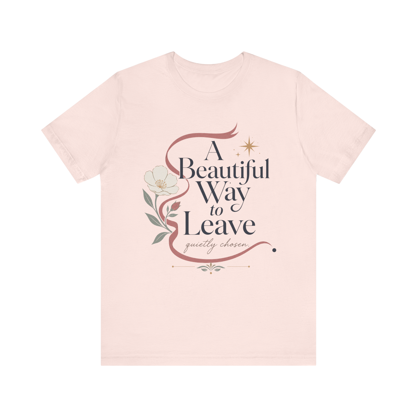 "A Beautiful Way To Leave" T-Shirt