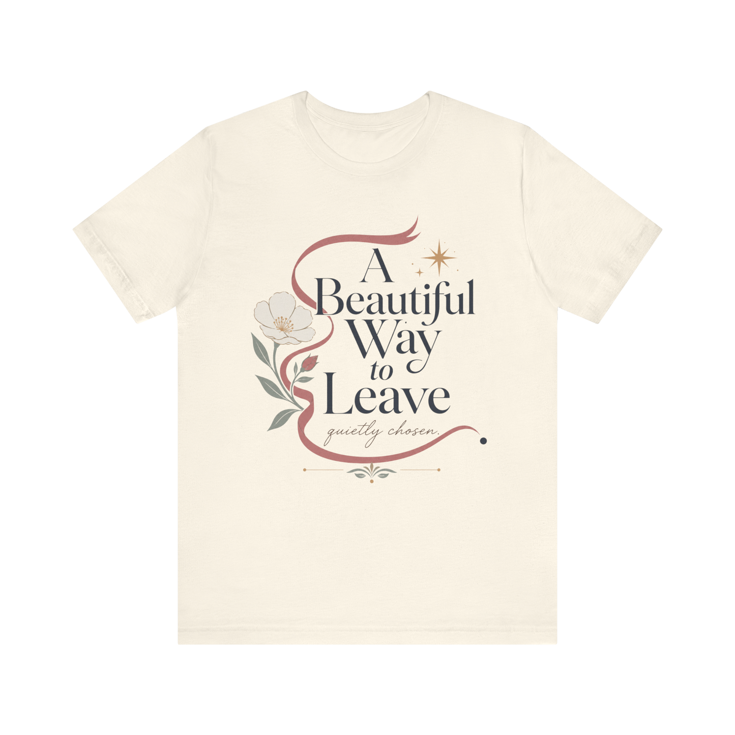 "A Beautiful Way To Leave" T-Shirt