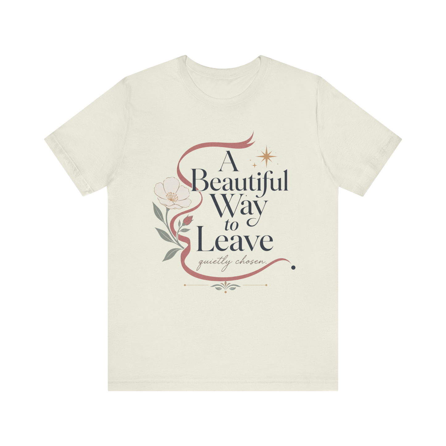 "A Beautiful Way To Leave" T-Shirt