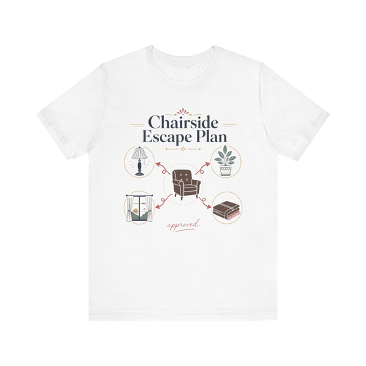 "Chairside Escape Plan" T-Shirt