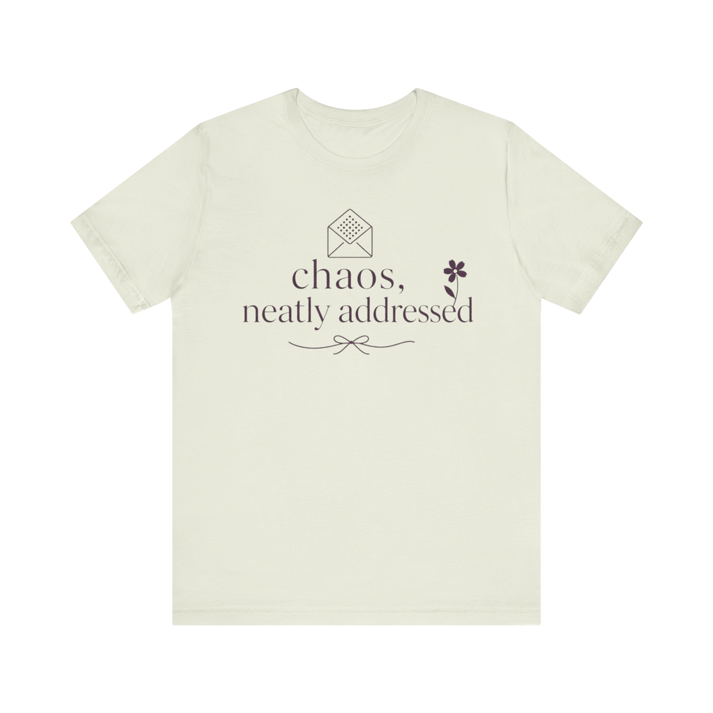 "Chaos Neatly Addressed" T-Shirt