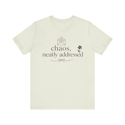 "Chaos Neatly Addressed" T-Shirt