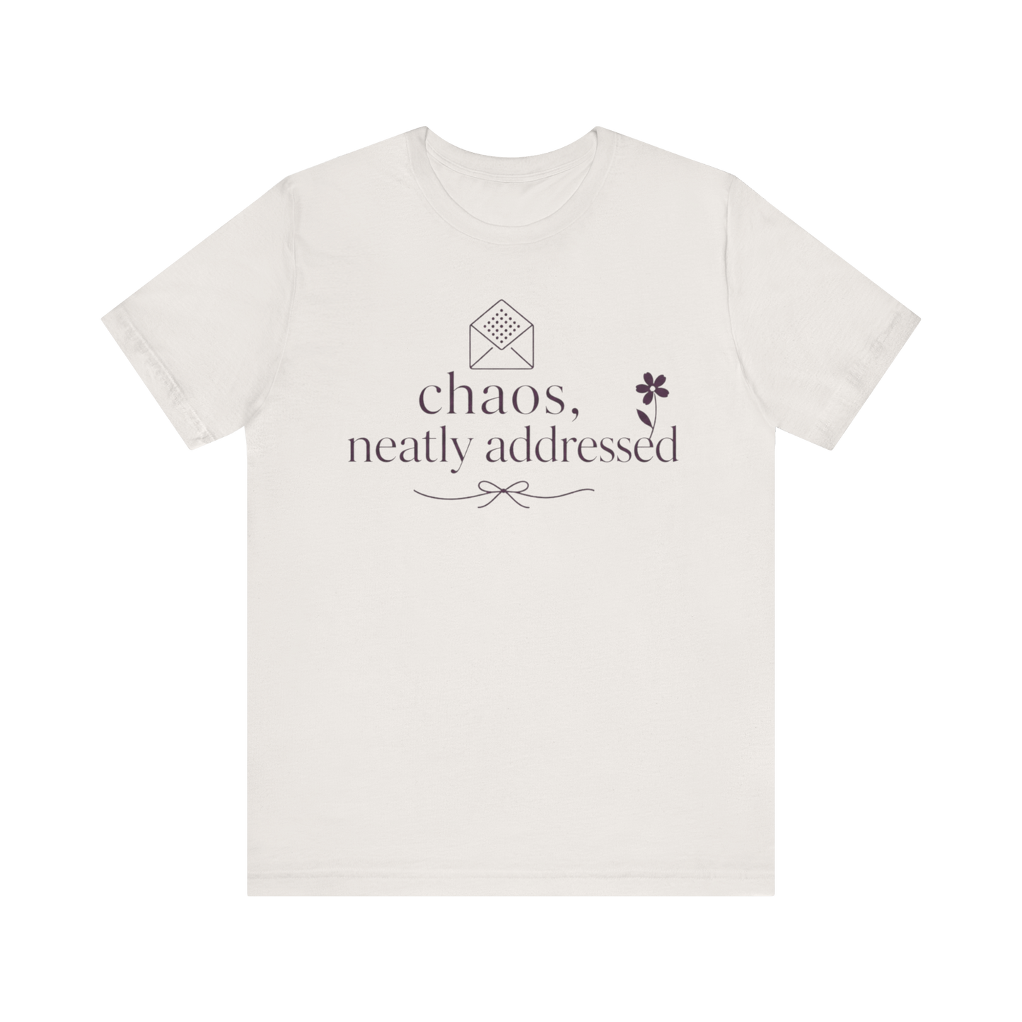 "Chaos Neatly Addressed" T-Shirt
