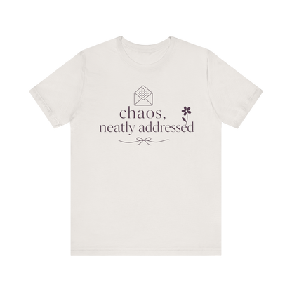 "Chaos Neatly Addressed" T-Shirt