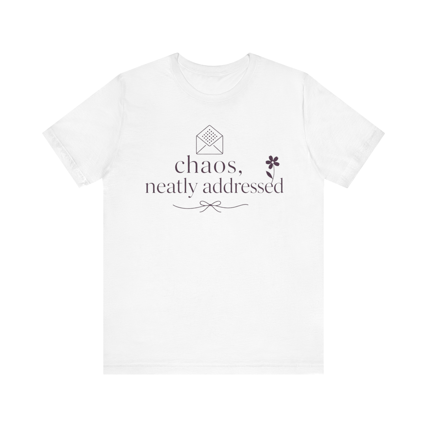 "Chaos Neatly Addressed" T-Shirt