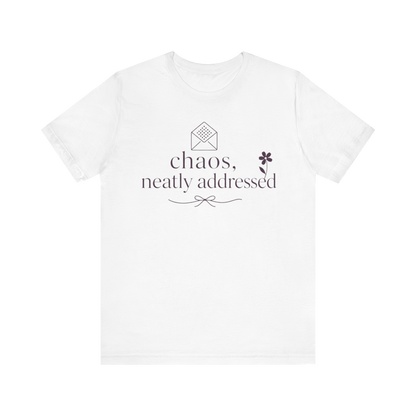"Chaos Neatly Addressed" T-Shirt