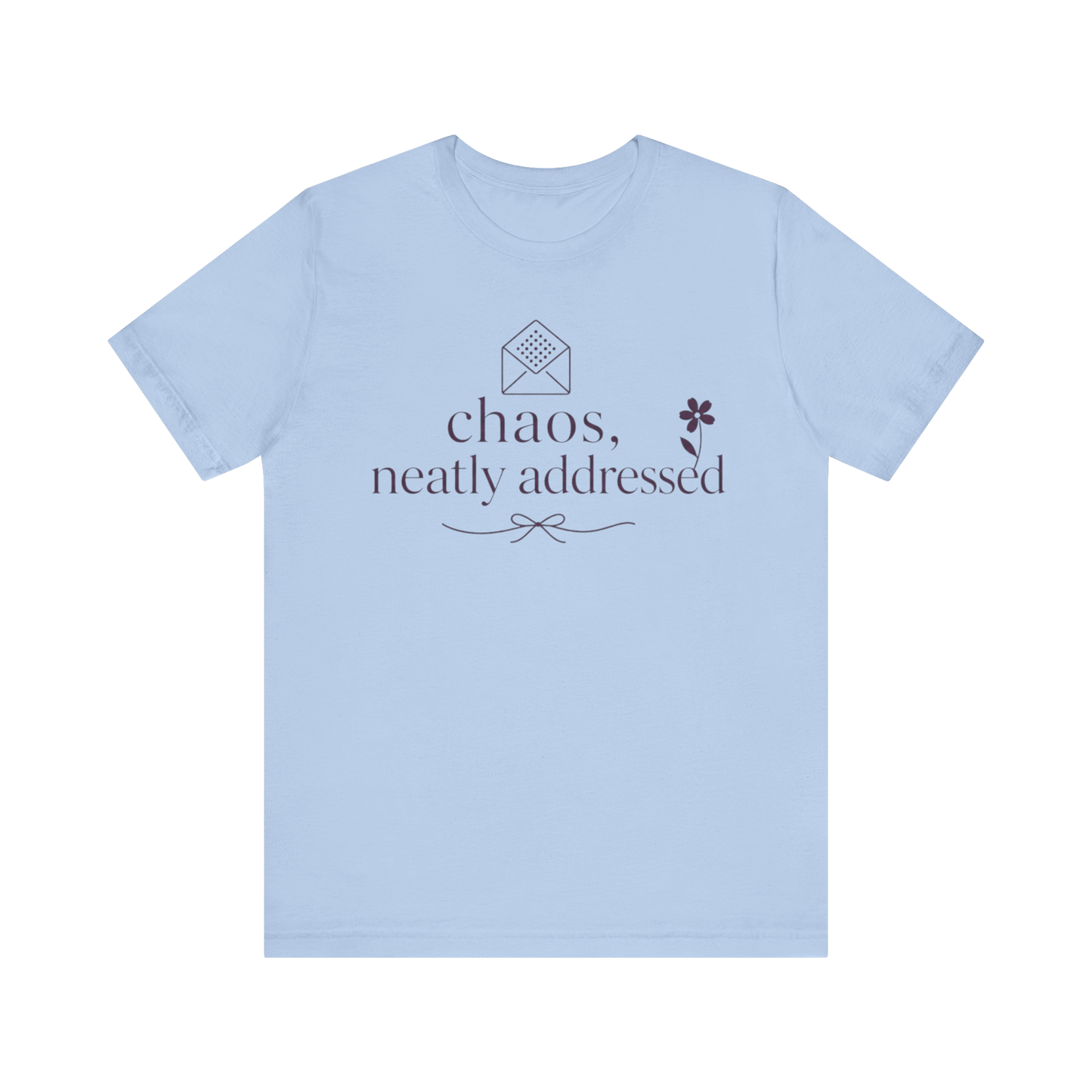 "Chaos Neatly Addressed" T-Shirt