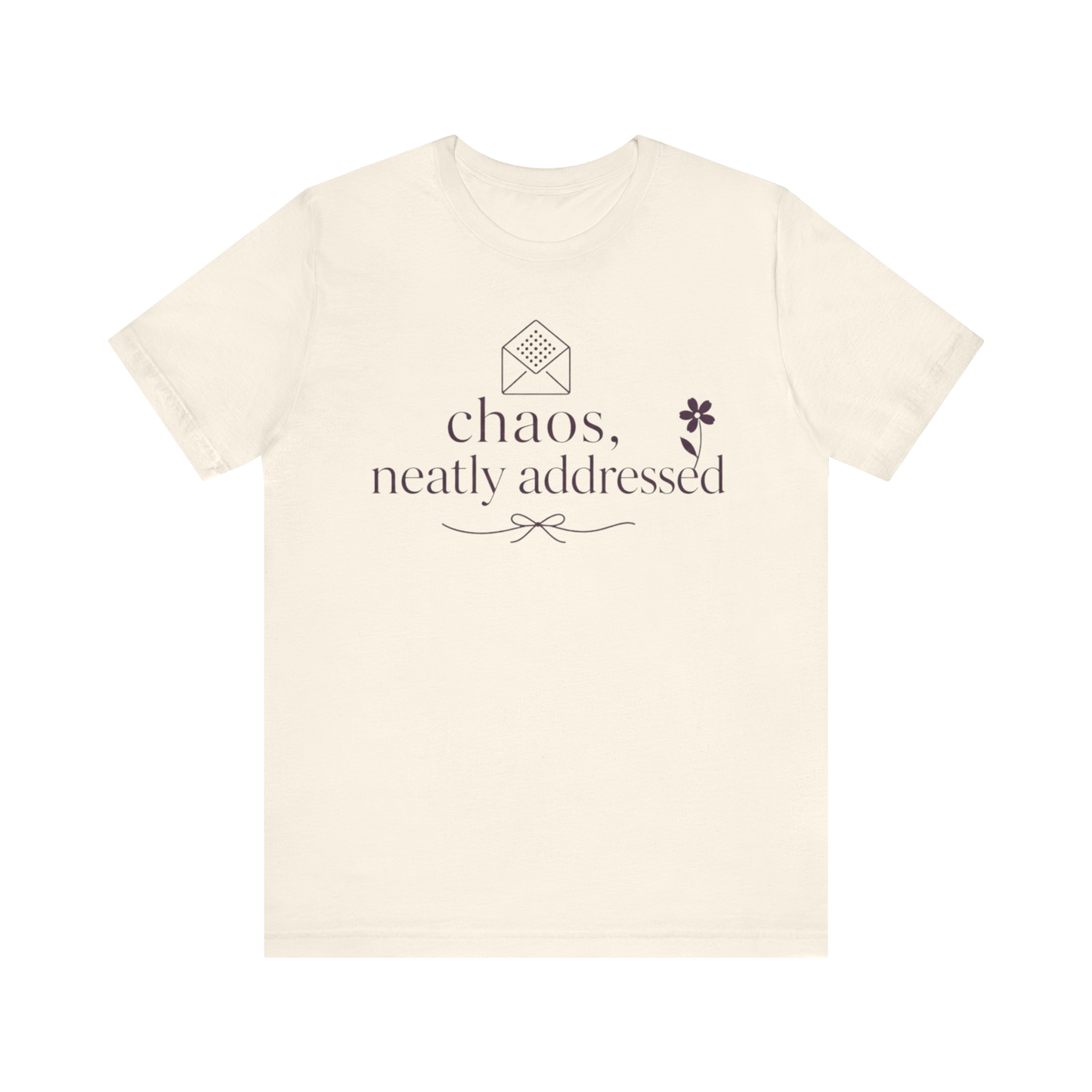 "Chaos Neatly Addressed" T-Shirt