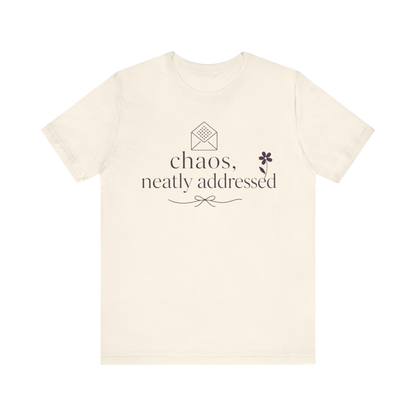 "Chaos Neatly Addressed" T-Shirt