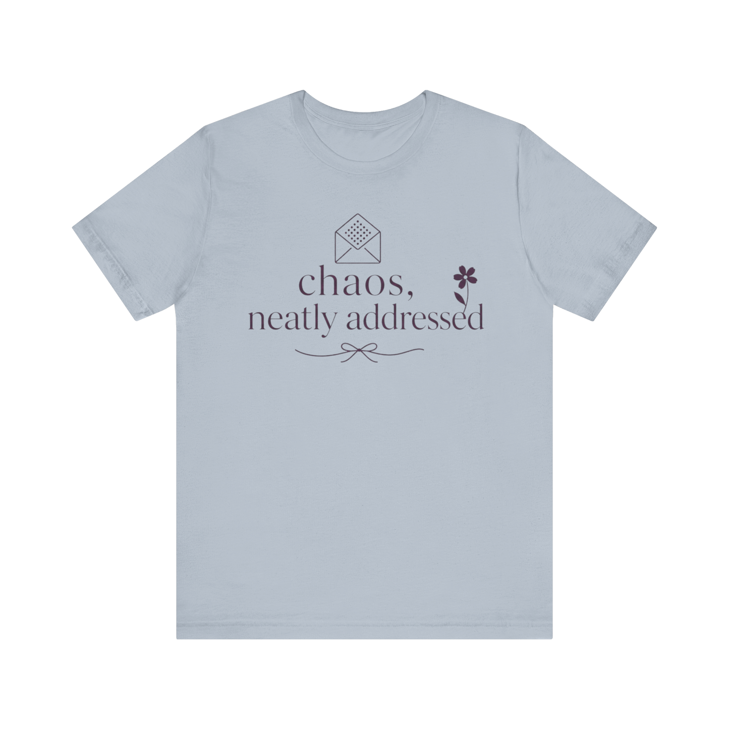 "Chaos Neatly Addressed" T-Shirt