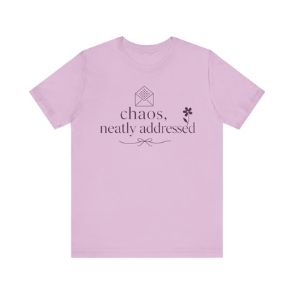 "Chaos Neatly Addressed" T-Shirt