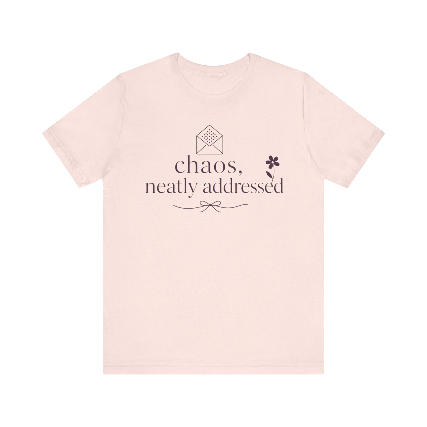 "Chaos Neatly Addressed" T-Shirt