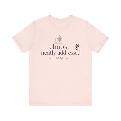 "Chaos Neatly Addressed" T-Shirt