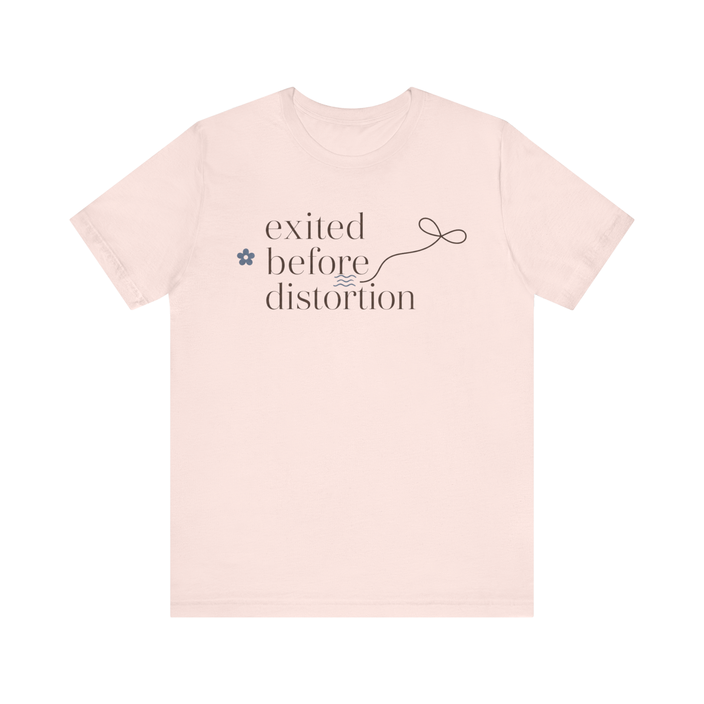 "Excited Before Distortion" T-Shirt