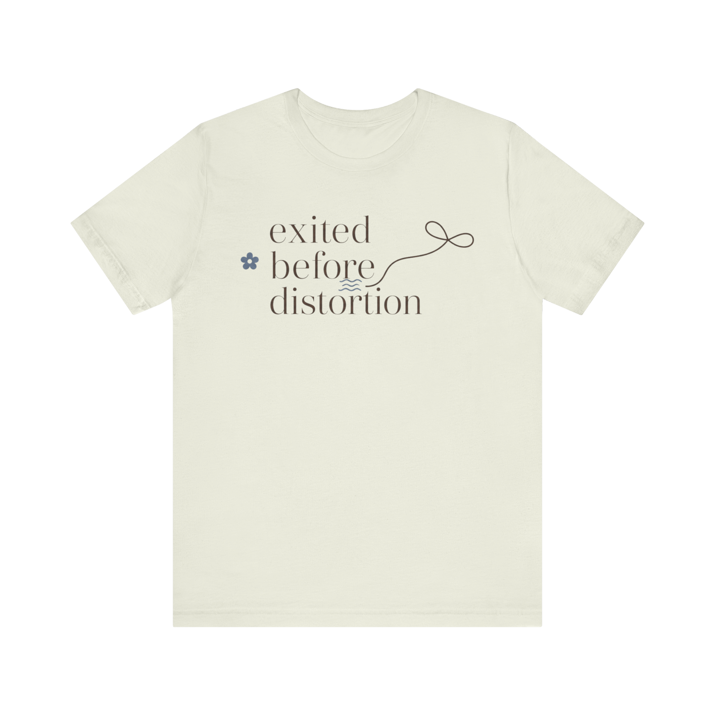 "Excited Before Distortion" T-Shirt