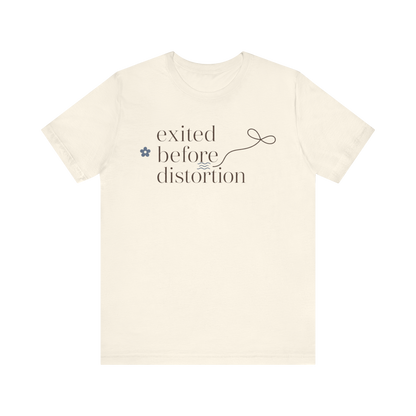 "Excited Before Distortion" T-Shirt
