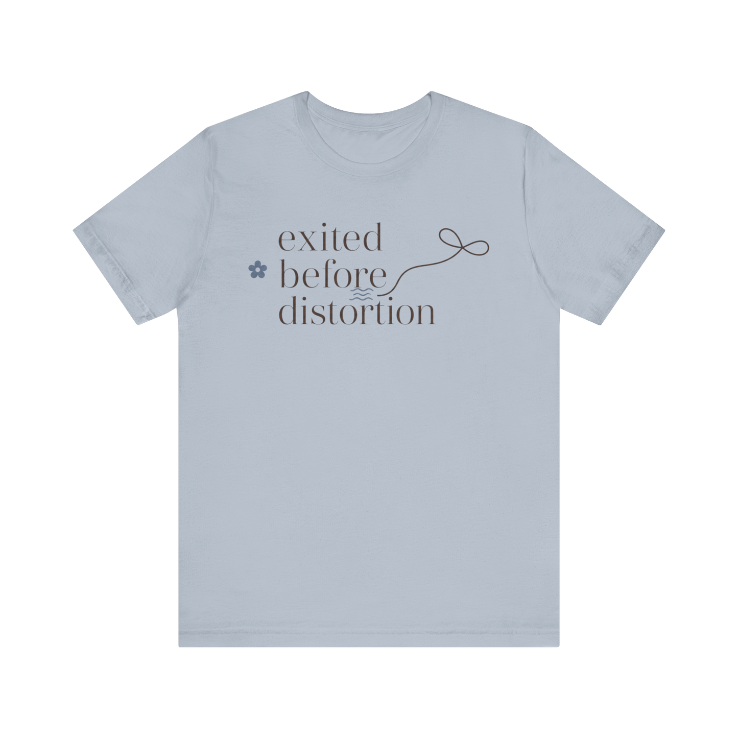 "Excited Before Distortion" T-Shirt