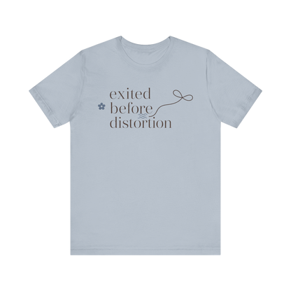 "Excited Before Distortion" T-Shirt