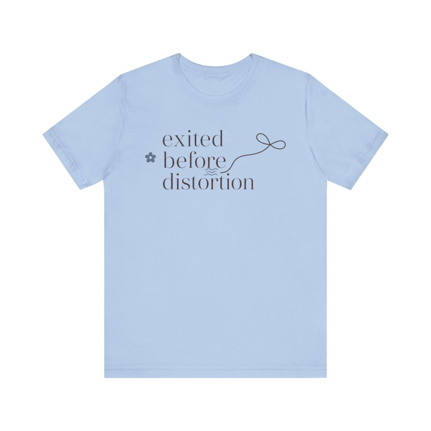 "Excited Before Distortion" T-Shirt
