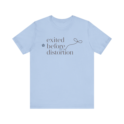 "Excited Before Distortion" T-Shirt