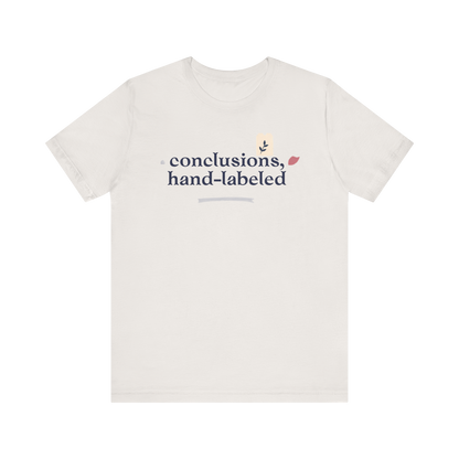 "Conclusions Hand Labeled " T-Shirt