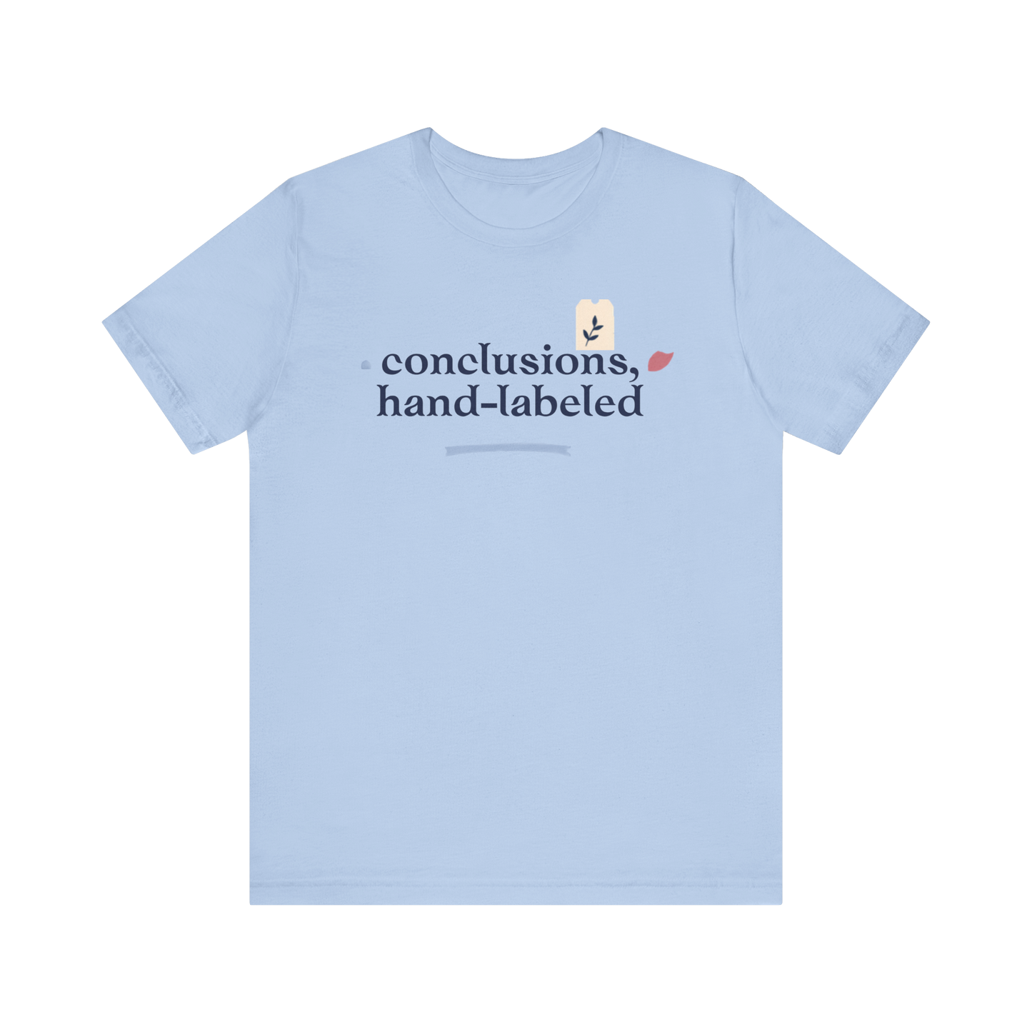 "Conclusions Hand Labeled " T-Shirt
