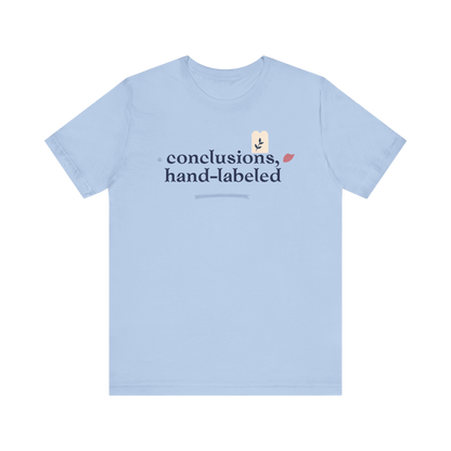 "Conclusions Hand Labeled " T-Shirt