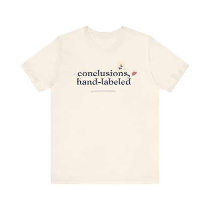"Conclusions Hand Labeled " T-Shirt