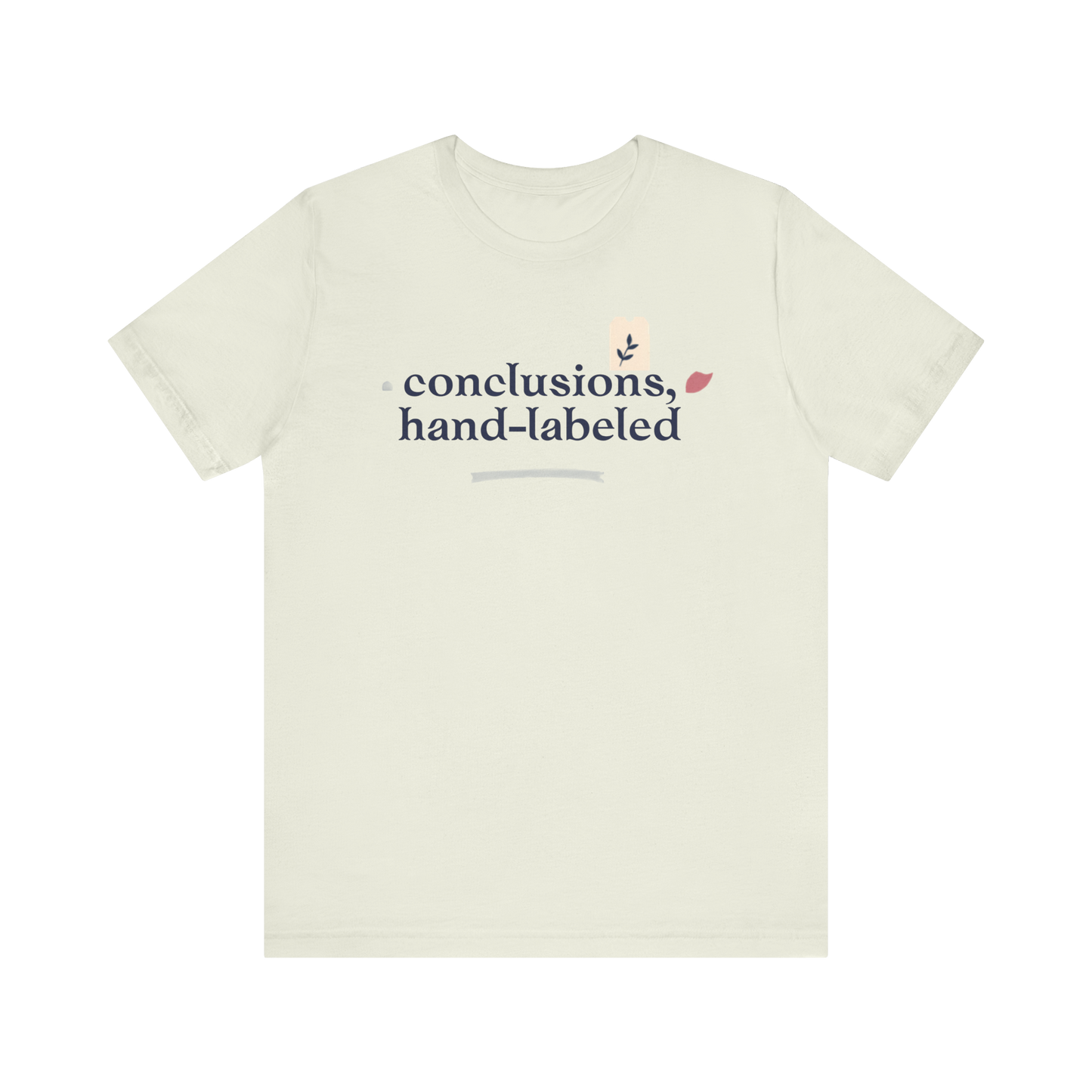 "Conclusions Hand Labeled " T-Shirt