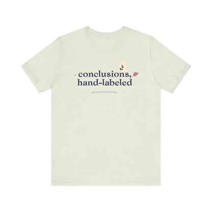 "Conclusions Hand Labeled " T-Shirt
