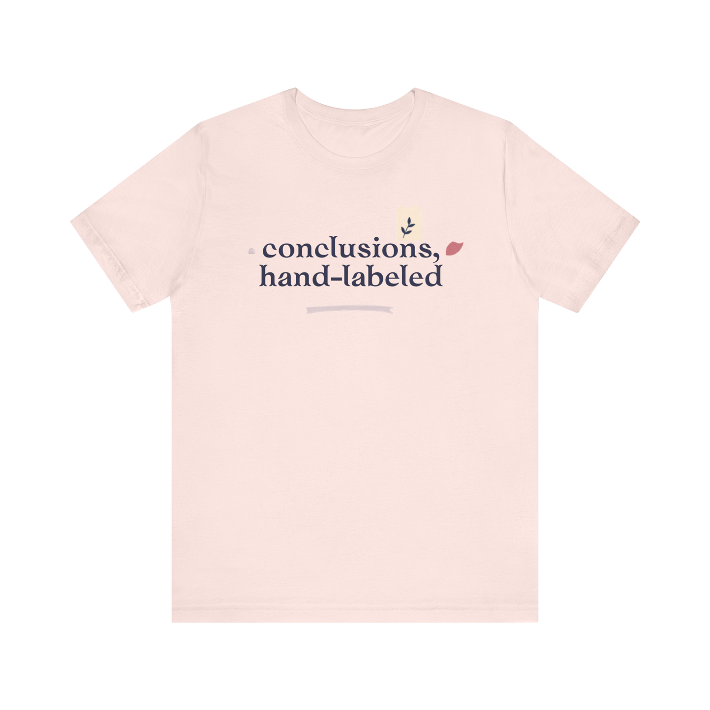 "Conclusions Hand Labeled " T-Shirt