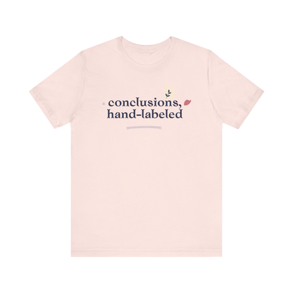 "Conclusions Hand Labeled " T-Shirt