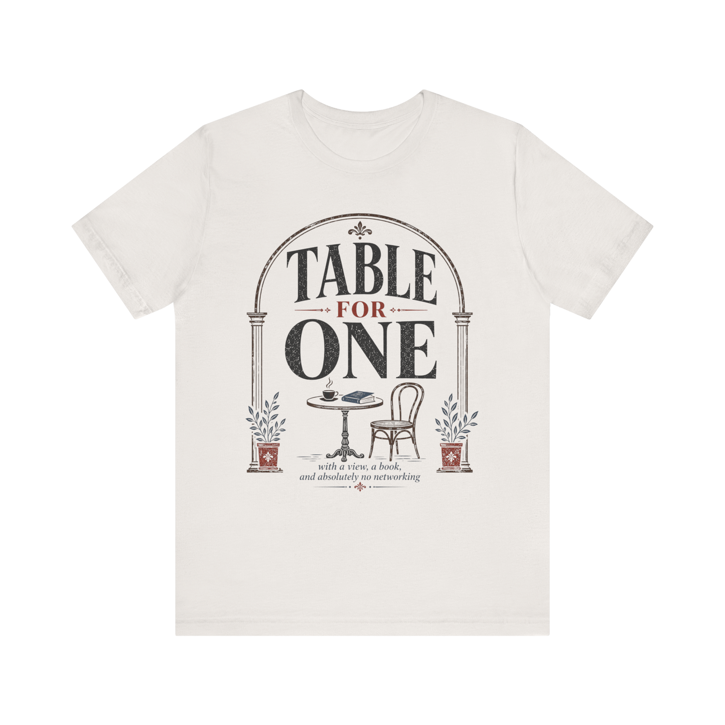 "Table For One" Arch T-Shirt
