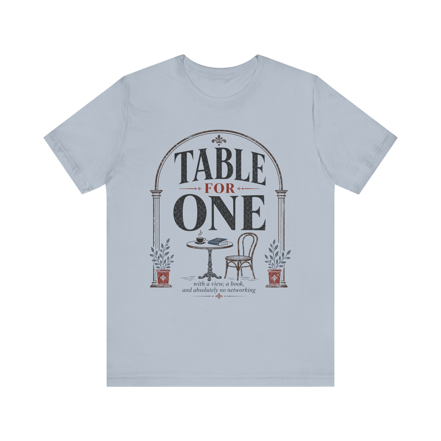 "Table For One" Arch T-Shirt