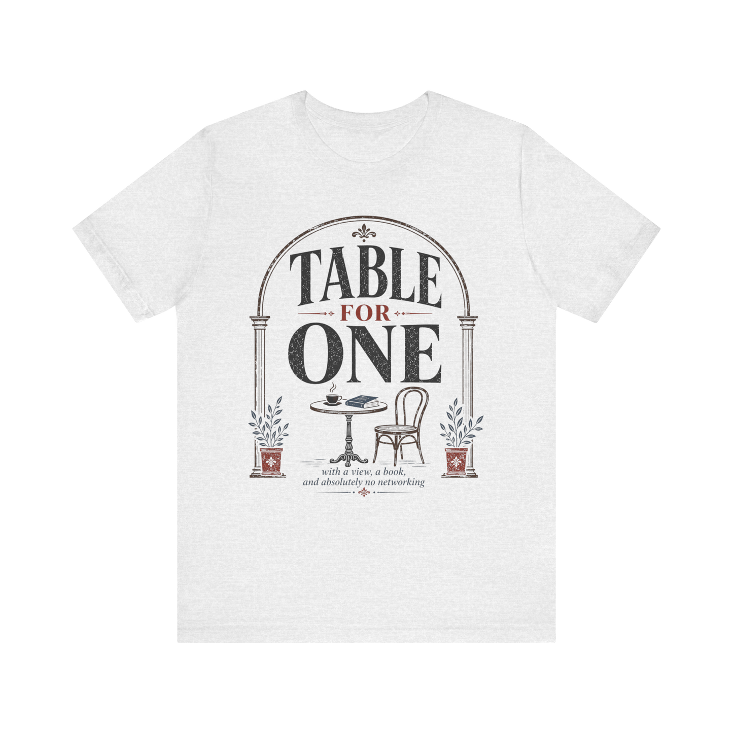 "Table For One" Arch T-Shirt