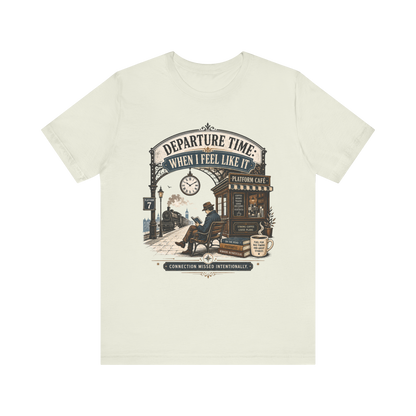 "Departure Time: When I Feel Like It" T-Shirt