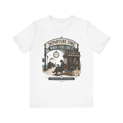 "Departure Time: When I Feel Like It" T-Shirt